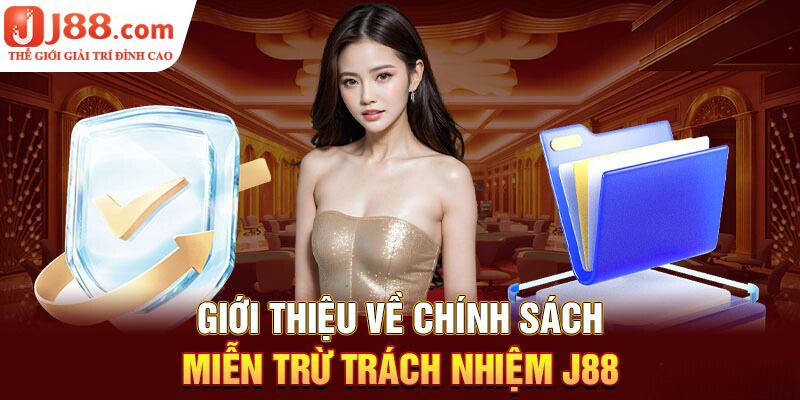 Giới thiệu chính sách miễn trừ trách nhiệm tại J88